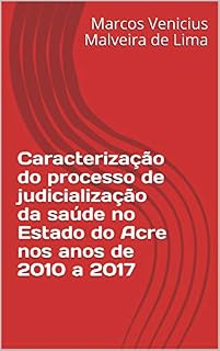 Livro Caracterização do processo de judicialização da saúde no Estado do Acre nos anos de 2010 a 2017