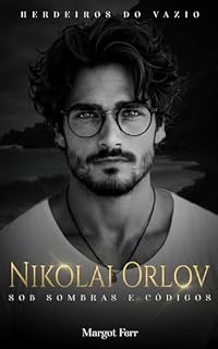 Livro NIKOLAI ORLOV: Sob Sombras e Códigos (HERDEIROS DO VAZIO Livro 1)