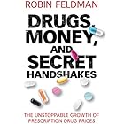 Drugs, Money, and Secret Handshakes: The Unstoppable Growth of Prescription Drug Prices