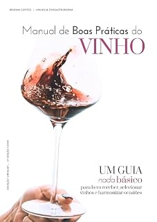 Livro Manual de Boas Práticas do Vinho: Um guia nada básico para bem receber, selecionar vinhos e harmonizar ocasiões.