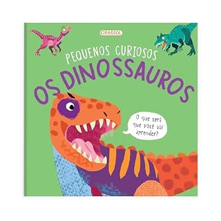 Livro Pequenos Curiosos - Os Dinossauros