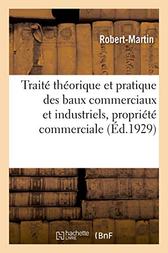 Traité Théorique Et Pratique Des Baux Commerciaux Et Industriels, Propriété Commerciale: Supplément Au Courant de la Législation Et de la Jurisprudence Jusqu'au 1er Octobre 1928 (French Edition)