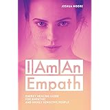 I Am An Empath: Energy Healing Guide For Empathic And Highly Sensitive People (My World Book 3)