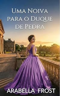 Livro Uma Noiva para o Duque de Pedra: Um Romance de Época com Casamento de Conveniência (Os Votos de Conveniência Livro 9)