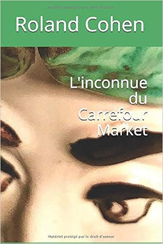 Amazon Fr L Inconnue Du Carrefour Market Cohen Roland Livres