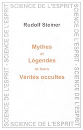 Mythes et légendes, leurs vérités occultes