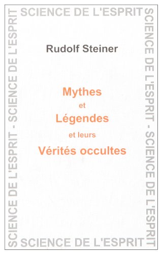 Mythes et légendes, leurs vérités occultes