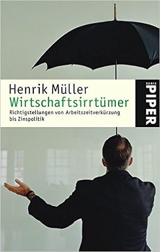 Wirtschaftsirrtuemer Richtigstellungen Von Arbeitszeitverkuerzung Bis Zinspolitik Mueller Henrik 本 通販 Amazon