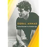 Eqbal Ahmad: Critical Outsider in a Turbulent Age