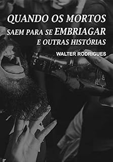 Livro Quando os Mortos Saem Para Se Embriagar e Outras Histórias