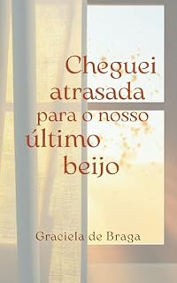 Livro Cheguei atrasada para o nosso último beijo