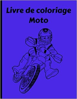 Livre De Coloriage Moto Livre De Coloriage Moto Livre De Coloriage Pour Enfant Dessin Et Coloriage De Moto French Edition Edition Livre De Coloriage Moto Amazon Com Books