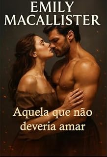 Livro Aquela que não deveria amar (Calor das Terras Altas Livro 6)