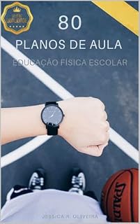 Livro 80 Planos de Aula Educação Física: Ideias Criativas e Práticas para Turmas de Todas as Idades