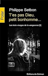 T'es pas Dieu, petit bonhomme