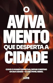 Livro O avivamento que Desperta a Cidade: Como o mundo espiritual define o destino da sua cidade — e o seu papel nisso.