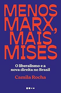 Livro Menos Marx, mais Mises: O liberalismo e a nova direita no Brasil