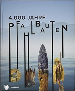 4 000 Jahre Pfahlbauten Amazon De Archaologisches Landesmuseum Baden Wurttemberg Landesamt Fur Denkmalpflege Baden Wurttemberg Bucher