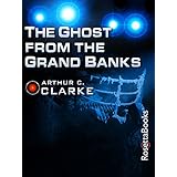 The Ghost from the Grand Banks (Arthur C. Clarke Collection)