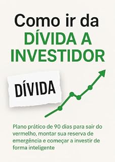 Livro Como Ir da Dívida à Investidor: A Jornada de Quem Decidiu Mudar