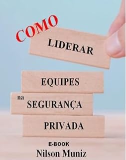 Livro Como Liderar Equipes na Segurança Privada