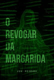 Livro O Revogar da Margarida: Um conto da antologia No Jardim da Serpente (No Cárcere dos Entes)