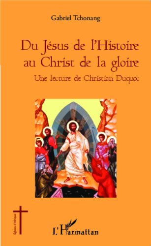 Du Jésus de l'histoire au Christ de la gloire