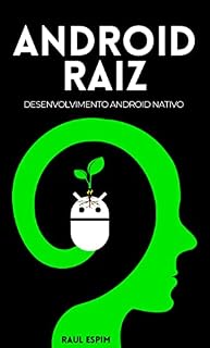 Livro Android Raiz: Desenvolvimento Android Nativo