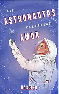 Livro O que astronautas têm a dizer sobre amor