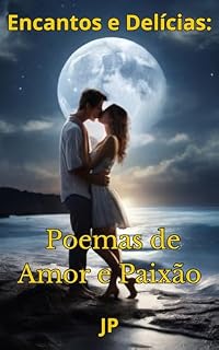 Livro Encantos e Delícias: Poemas de Amor e Paixão