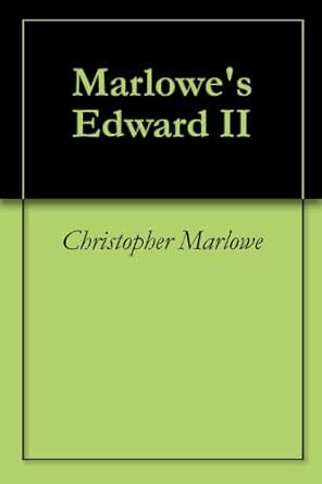 edward ii marlowe essay edward ii marlowe essay