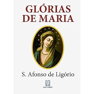Livro Glórias de Maria: Com indicação de leituras e orações para dois meses marianos