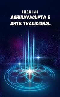 Livro Abhinavagupta e arte tradicional: Um livro que expõe a natureza de uma filosofia profunda e mística