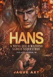 Livro HANS: A noiva que o mafioso sádico sequestrou (Máfia Wolfram Livro 6)