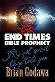 End Times Bible Prophecy: It’s Not What They Told You