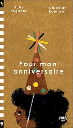 Pour Mon Anniversaire French Edition Fogliano Julie Robinson Christian Amazon Com Books