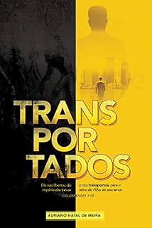 Livro TRANSPORTADOS: Ele nos transportou do império das trevas para o reino do filho de seu amor!