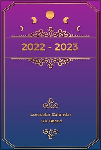 Luni Solar Calendar 2023 2022-2023 Lunisolar Calendar Uk Based: 2 Year Planner 24 Monthly Organizer  Schedule Moon Phase Lunar Celestial With Dot Grid And Lined Paper For  Witchy, Wicca, Pagan, Witch, Gothic : Roberts, Dora R.: Amazon.ca: Livres