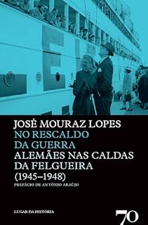 Livro No Rescaldo da Guerra - Alemães nas Caldas da Felgueira (1945-1948)