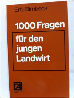 1000 Fragen für den jungen Landwirt Ertl, Josef ; Birnbeck, Stefan