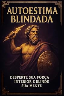 Livro Autoestima Blindada: Desperte Seu Poder Interior e Transforme Sua Realidade