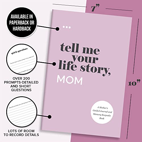 Tell Me Your Life Story, Mom: A Mother’s Guided Journal and Memory Keepsake Book (Tell Me Your Life Story® Series Books) Tell Me Your Life Story, Mom: A Mother’s Guided Journal and Memory Keepsake Book (Tell Me Your Life Story® Series Books) Paperback Hardcover