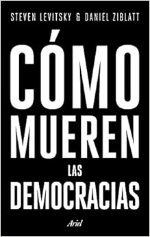 Livres Couvertures de Cómo mueren las democracias (Ariel) (Español) Tapa dura – 4 septiembre 2018