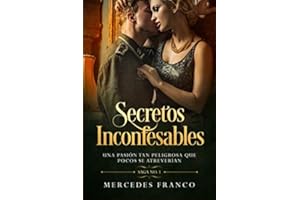 (6 Libros En 1) Colección Completa de Novelas Románticas en Español: Secretos Inconfesables y Pasiones Prohibidas De Mi Pasado (Spanish Edition)