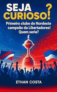 Livro Seja Curioso!: Primeiro clube do Nordeste campeão da Libertadores! Quem seria?