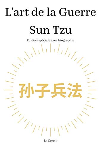 Sun Tzu L Art De La Guerre Edition Speciale Avec Biographie French Edition Auteur Sun Tzu Amazon Com Books