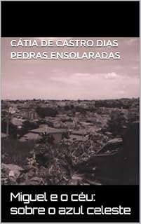 Livro PEDRAS ENSOLARADAS: Miguel e o céu: sobre o azul celeste
