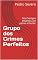Livro Grupo dos Crimes Perfeitos: Nós Sempre estamos um passo a frente.