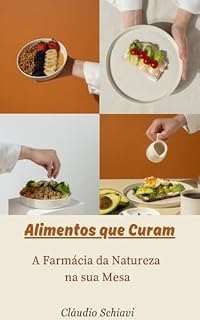 Livro Alimentos que Curam: A Farmácia da Natureza na Sua Mesa