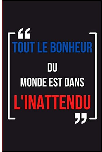 Amazon Com Tout Le Bonheur Du Monde Est Dans L Inattendu Citation De Jean D Ormesson Carnet Cadeau Originale A Offrir 100 Pages Format 15 24 Cm X 22 86 Cm French Edition Fauraise Emma Libros